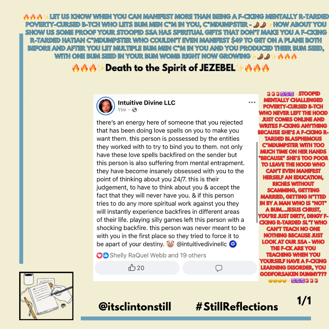 🔥🔥🔥✨LET US KNOW WHEN YOU CAN MANIFEST MORE THAN BEING A F-CKING MENTALLY R-TARDED POVERTY-CURSED B-TCH WHO LETS BUM MEN CM IN YOU, CMDUMPSTER – 🤌🏾🤌🏾✨HOW ABOUT YOU SHOW US SOME PROOF YOUR STOOPID SSA HAS SPIRITUAL GIFTS THAT DON’T MAKE YOU A F-CKING R-TARDED HATIAN CMDUMPSTER WHO COULDN’T EVEN MANIFEST $49 TO GET ON A PLANE BOTH BEFORE AND AFTER YOU LET MULTIPLE BUM MEN CM IN YOU AND YOU PRODUCED THEIR BUM SEED, WITH ONE BUM SEED IN YOUR BUM WOMB RIGHT NOW GROWING✨🤌🏾🤌🏾✨🔥🔥🔥